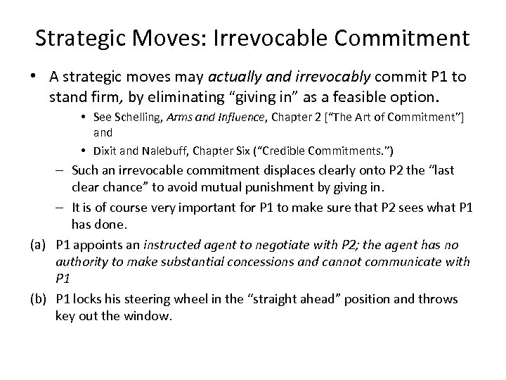 Strategic Moves: Irrevocable Commitment • A strategic moves may actually and irrevocably commit P