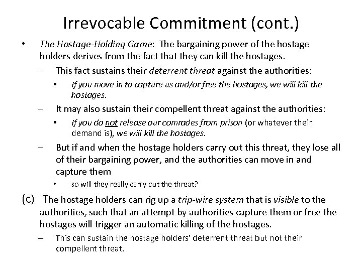 Irrevocable Commitment (cont. ) • The Hostage-Holding Game: The bargaining power of the hostage