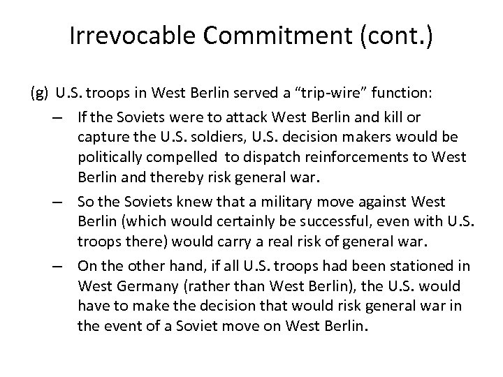 Irrevocable Commitment (cont. ) (g) U. S. troops in West Berlin served a “trip-wire”