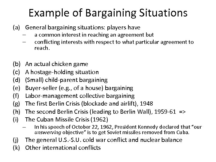 Example of Bargaining Situations (a) General bargaining situations: players have – – (b) (c)