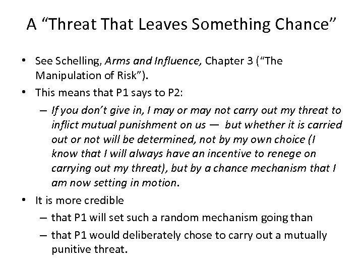 A “Threat That Leaves Something Chance” • See Schelling, Arms and Influence, Chapter 3