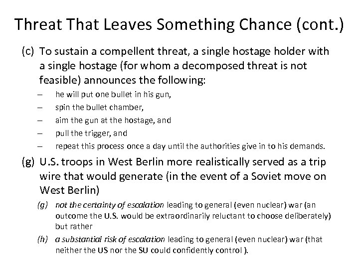 Threat That Leaves Something Chance (cont. ) (c) To sustain a compellent threat, a