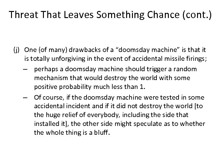 Threat That Leaves Something Chance (cont. ) (j) One (of many) drawbacks of a
