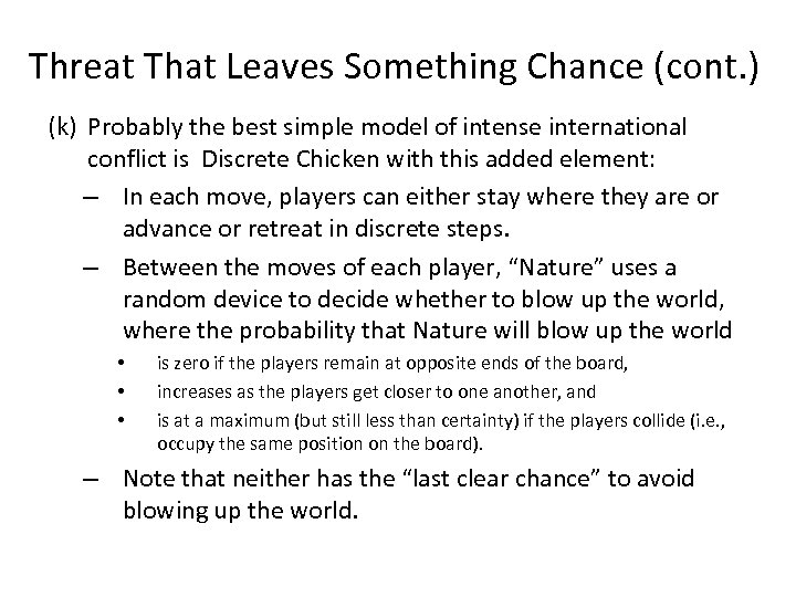 Threat That Leaves Something Chance (cont. ) (k) Probably the best simple model of