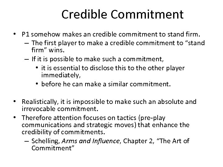 Credible Commitment • P 1 somehow makes an credible commitment to stand firm. –