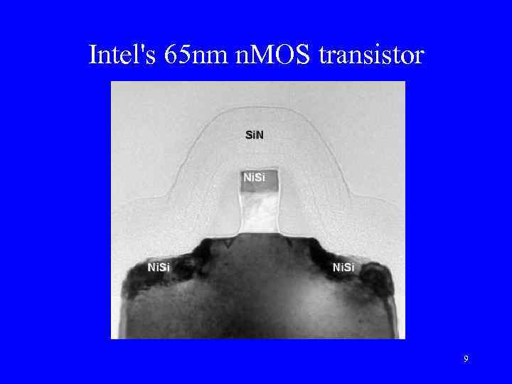 Intel's 65 nm n. MOS transistor 9 