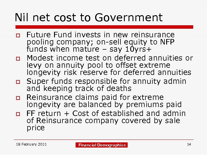 Nil net cost to Government o o o Future Fund invests in new reinsurance