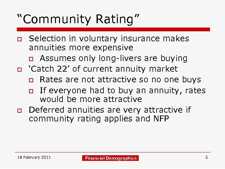“Community Rating” o o o Selection in voluntary insurance makes annuities more expensive o