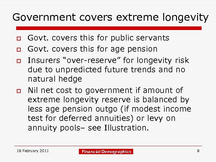 Government covers extreme longevity o o Govt. covers this for public servants Govt. covers