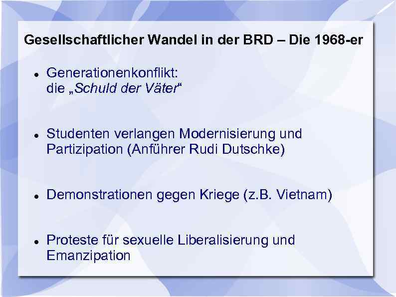 Gesellschaftlicher Wandel in der BRD – Die 1968 -er Generationenkonflikt: die „Schuld der Väter“