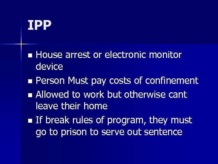 IPP House arrest or electronic monitor device n Person Must pay costs of confinement