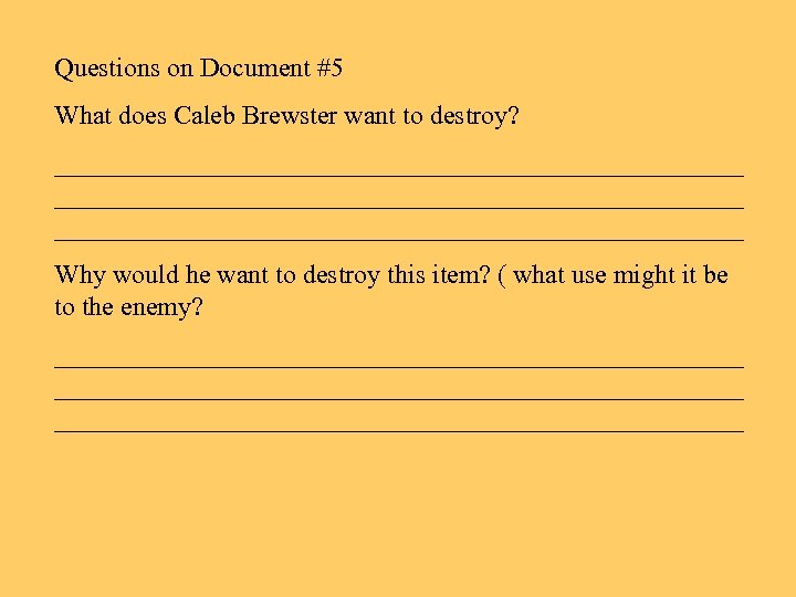 Questions on Document #5 What does Caleb Brewster want to destroy? ____________________________________________________ Why would