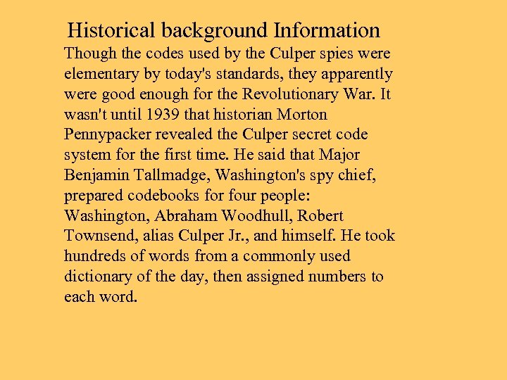 Historical background Information Though the codes used by the Culper spies were elementary by
