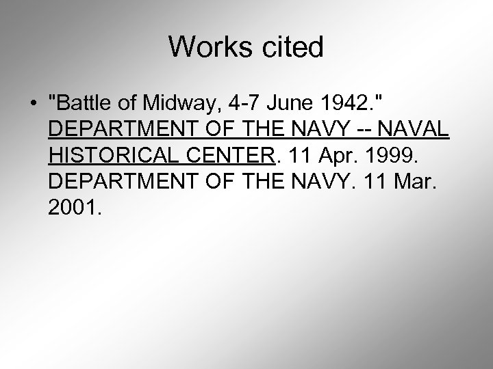 Works cited • "Battle of Midway, 4 -7 June 1942. " DEPARTMENT OF THE