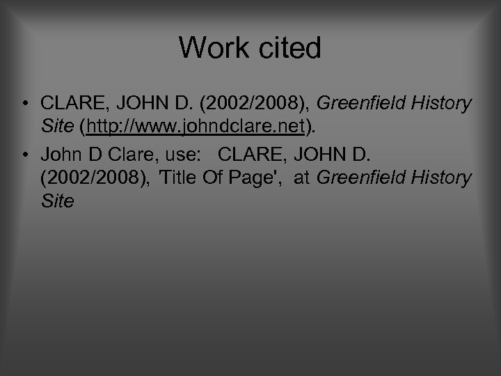 Work cited • CLARE, JOHN D. (2002/2008), Greenfield History Site (http: //www. johndclare. net).