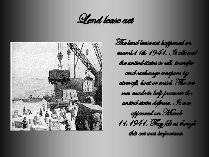 Lend lease act The lend lease act happened on march 11 th 1941. It