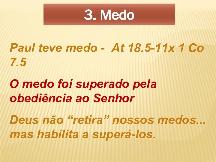 3. Medo Paul teve medo - At 18. 5 -11 x 1 Co 7.