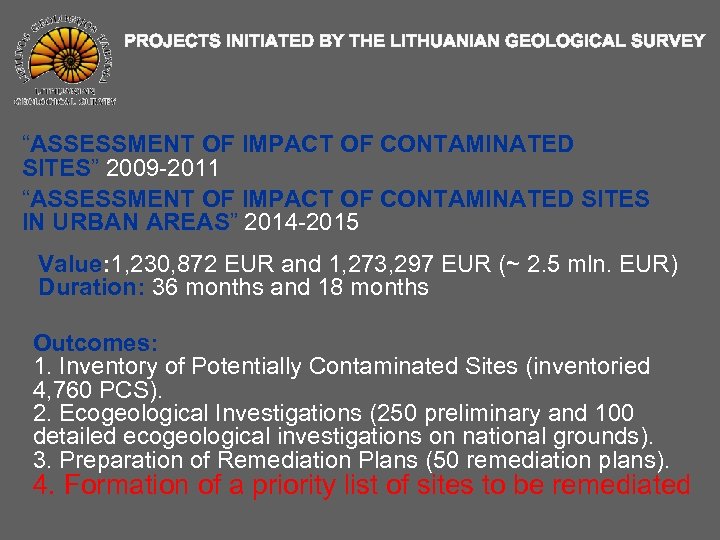PROJECTS INITIATED BY THE LITHUANIAN GEOLOGICAL SURVEY “ASSESSMENT OF IMPACT OF CONTAMINATED SITES” 2009