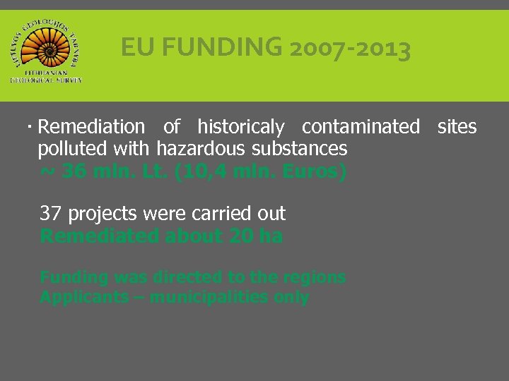 EU FUNDING 2007 -2013 Remediation of historicaly contaminated sites polluted with hazardous substances ~