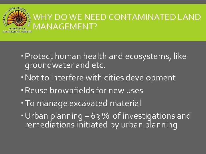 WHY DO WE NEED CONTAMINATED LAND MANAGEMENT? Protect human health and ecosystems, like groundwater