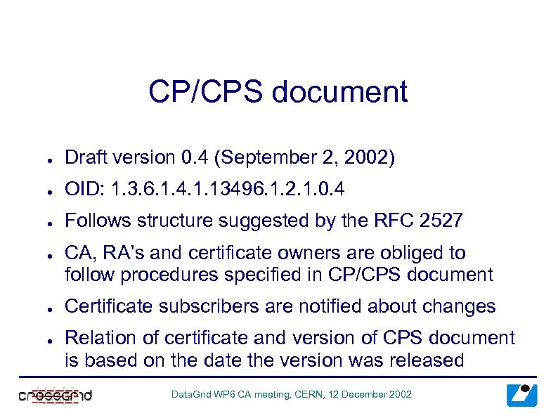 CP/CPS document ● Draft version 0. 4 (September 2, 2002) ● OID: 1. 3.