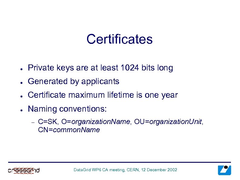 Certificates ● Private keys are at least 1024 bits long ● Generated by applicants