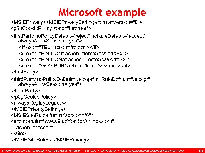 Microsoft example <MSIEPrivacy><MSIEPrivacy. Settings format. Version="6"> <p 3 p. Cookie. Policy zone="internet"> <first. Party