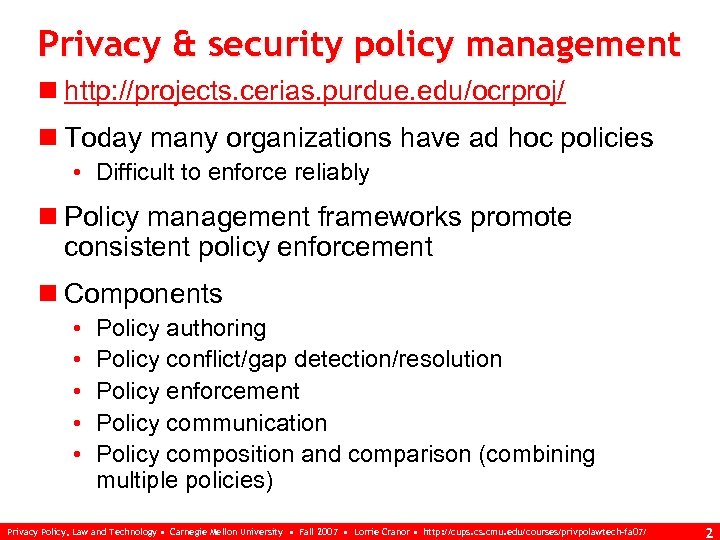 Privacy & security policy management n http: //projects. cerias. purdue. edu/ocrproj/ n Today many