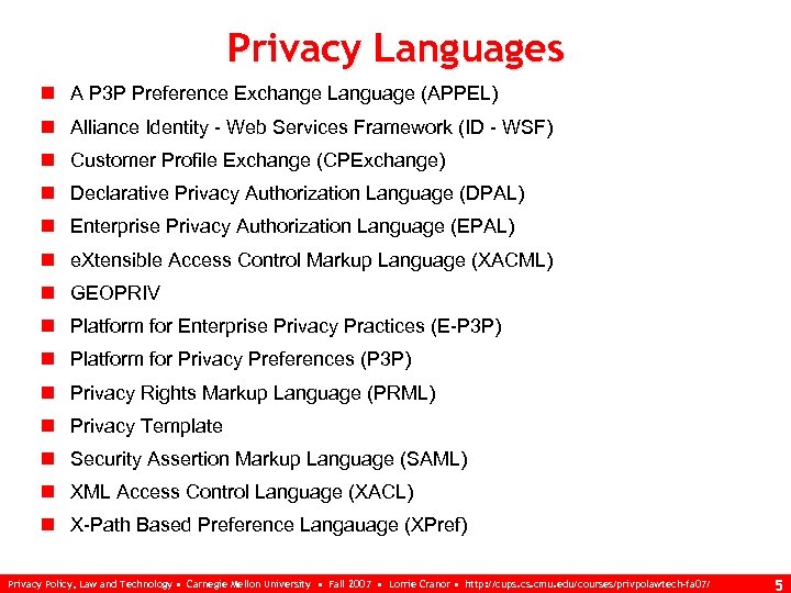 Privacy Languages n A P 3 P Preference Exchange Language (APPEL) n Alliance Identity