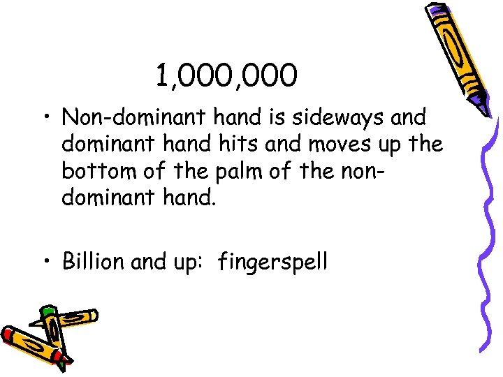 1, 000 • Non-dominant hand is sideways and dominant hand hits and moves up