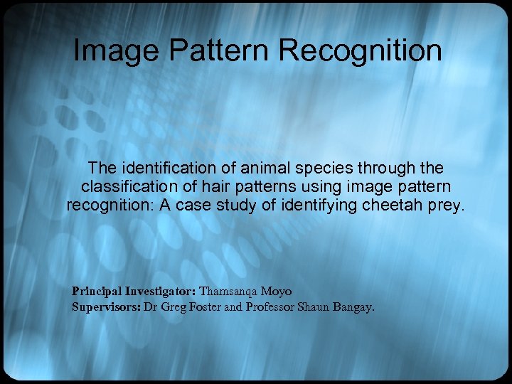 Image Pattern Recognition The identification of animal species through the classification of hair patterns