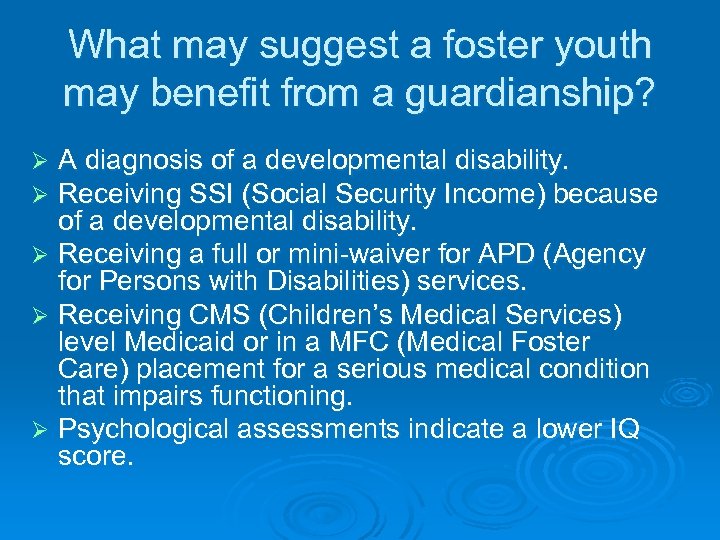 What may suggest a foster youth may benefit from a guardianship? A diagnosis of