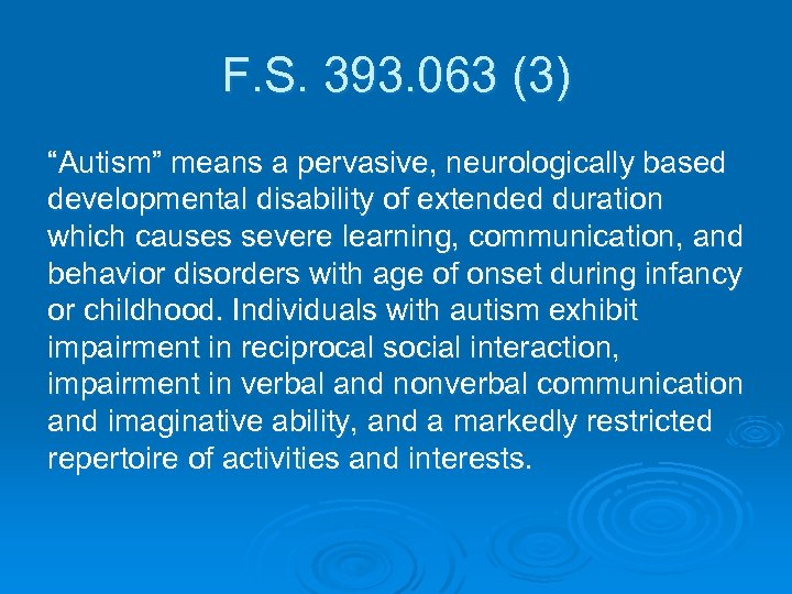 F. S. 393. 063 (3) “Autism” means a pervasive, neurologically based developmental disability of