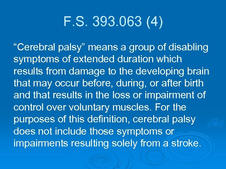 F. S. 393. 063 (4) “Cerebral palsy” means a group of disabling symptoms of