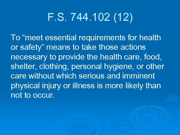 F. S. 744. 102 (12) To “meet essential requirements for health or safety” means