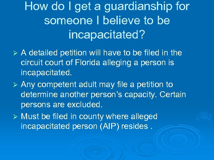 How do I get a guardianship for someone I believe to be incapacitated? A