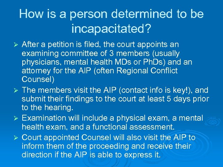How is a person determined to be incapacitated? Ø Ø After a petition is