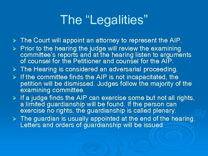 The “Legalities” Ø Ø Ø The Court will appoint an attorney to represent the