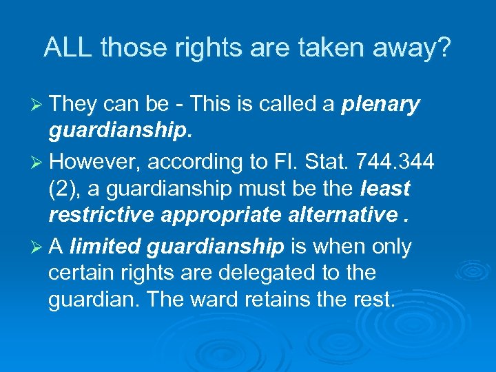 ALL those rights are taken away? Ø They can be - This is called