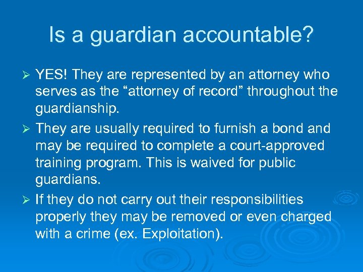 Is a guardian accountable? YES! They are represented by an attorney who serves as