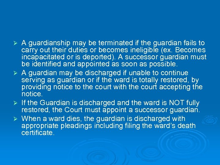 Ø Ø A guardianship may be terminated if the guardian fails to carry out