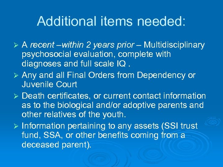 Additional items needed: A recent –within 2 years prior – Multidisciplinary psychosocial evaluation, complete