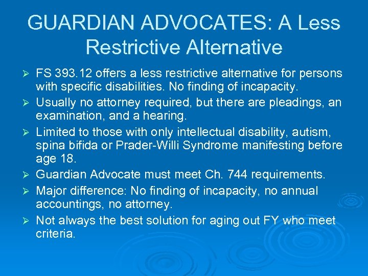 GUARDIAN ADVOCATES: A Less Restrictive Alternative Ø Ø Ø FS 393. 12 offers a