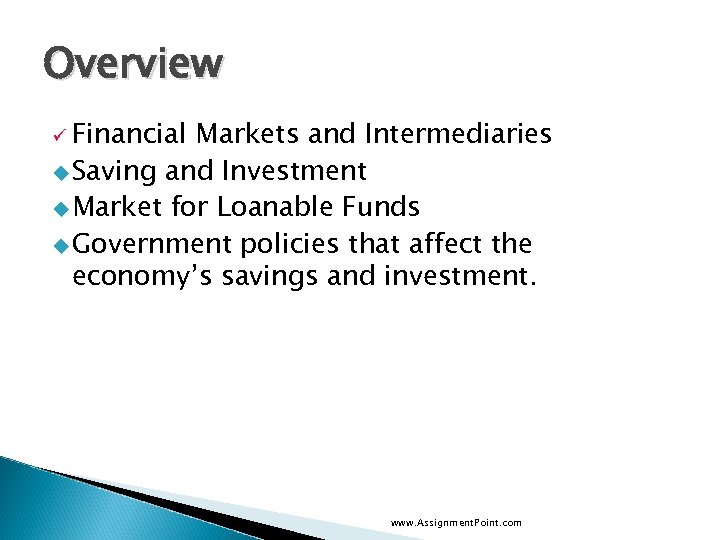 Overview ü Financial Markets and Intermediaries u Saving and Investment u Market for Loanable