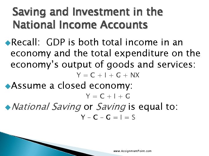 Saving and Investment in the National Income Accounts u. Recall: GDP is both total