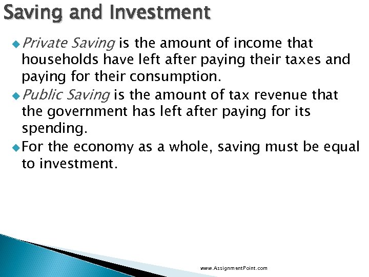 Saving and Investment u Private Saving is the amount of income that households have