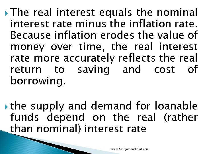  The real interest equals the nominal interest rate minus the inflation rate. Because