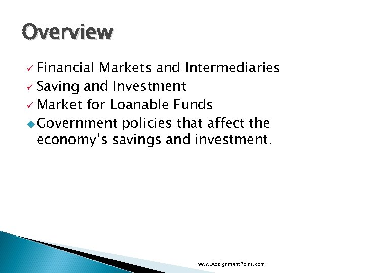 Overview ü Financial Markets and Intermediaries ü Saving and Investment ü Market for Loanable
