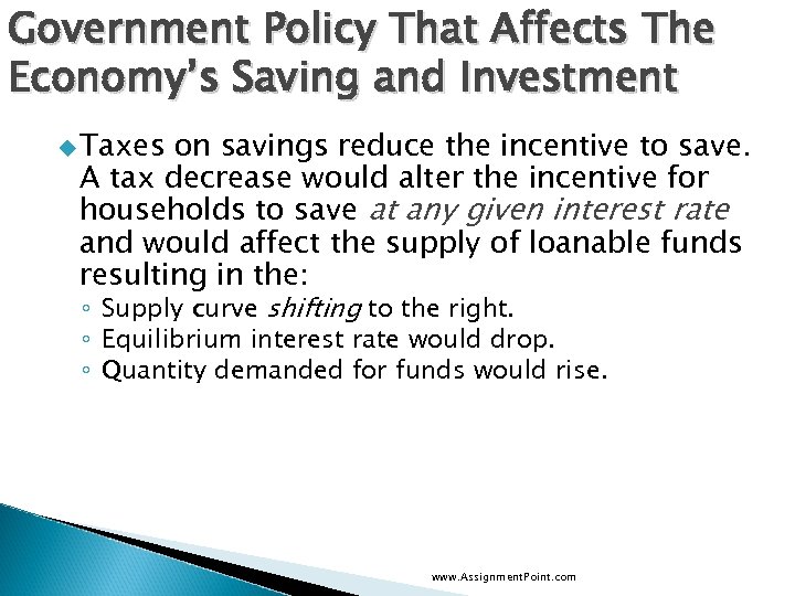 Government Policy That Affects The Economy’s Saving and Investment u Taxes on savings reduce