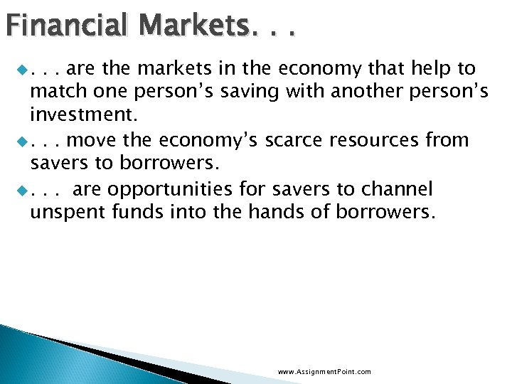Financial Markets. . . u. . . are the markets in the economy that